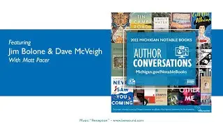 2022 Michigan Notable Book Author Interview Conversation: Jim Bolone & Dave McVeigh with Matt Pacer