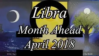 Libra - Month Ahead Tarot Reading - April 2018