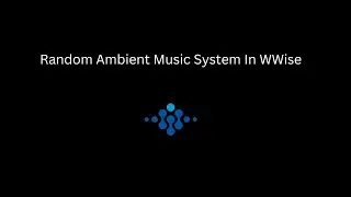 Random Ambient Music System In Wwise