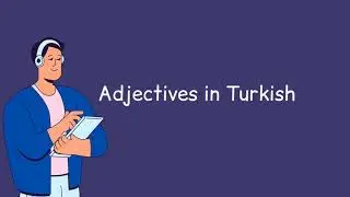 General rules on the use of adjectives in Turkish | Dil Evi
