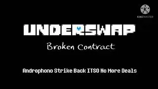 Underswap - Broken Contract [Androphono Strike Back ITSO No More Deals]
