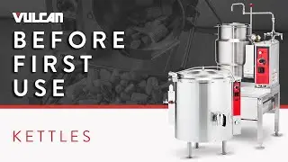 Before First Use of Your Vulcan Kettle