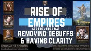 Guide to Counters & CC Part 6 - Removing Debuffs & Having Clarity - Rise Of Empires Ice & Fire