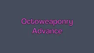 Octoweaponry Advance