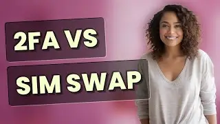 Can Two-Factor Authentication Stop SIM Swap Scams?