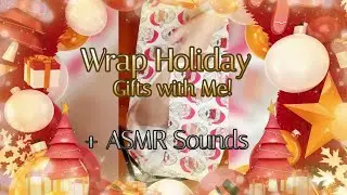 Wrap Holiday Gifts with Me! + ASMR Sounds!