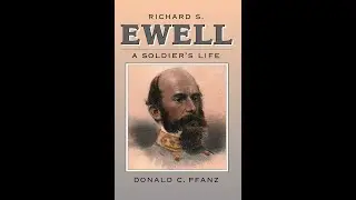 1 of 4 - Beyond Gettysburg: The Life of Richard S. Ewell - by Donald C. Pfanz - 14 May 2012
