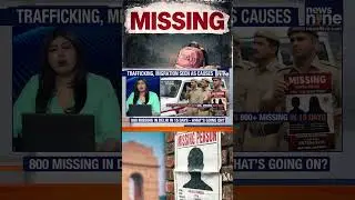 Delhi Missing Persons Crisis: 807 People Vanish in First 15 Days of 2026 | News9