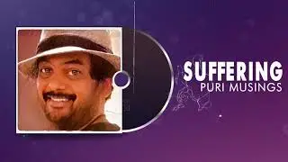 SUFFERING&nbsp;| Puri Musings by Puri Jagannadh | Puri Connects | Charmme Kaur
