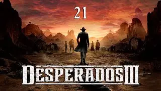 Desperados 3 - Let's Play Part 21 : The Wages of Pain (Part 1)