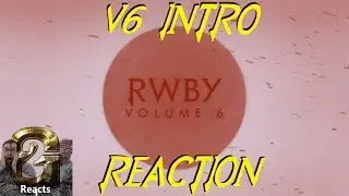 RWBY Vol  6 Intro Reaction