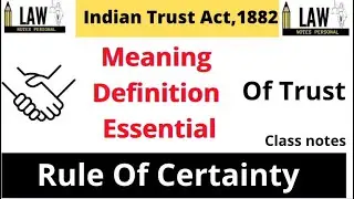 Indian Trust Act,1882 Meaning, Definitions, Essential Of Trust | Rule Of Certainty |