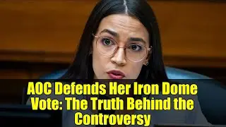 AOC Defends Her Iron Dome Vote: The Truth Behind the Controversy