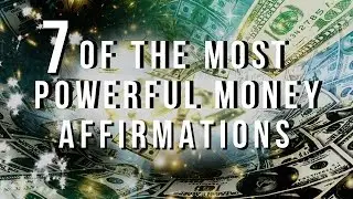 7 Of The Most Powerful Money Affirmations! ~ THIS WORKS! (Law Of Attraction)