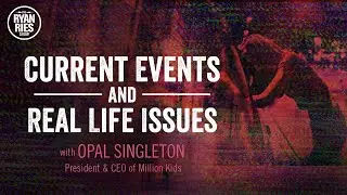 Current Events & Real Life Issues W/Opal Singleton President & CEO of Million Kids