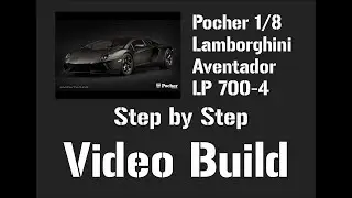 Pocher 1/8 Lamborghini Aventador LP700-4 (Nero Nemesis) Пошаговая видеосборка, часть 3