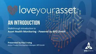 LoveYourAsset - Walkthrough Introduction to Asset Health Monitoring - Powered by BPD Zenith