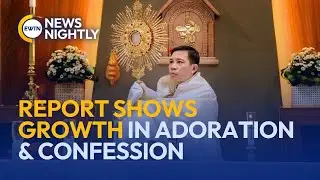 USCCB Report Shows Growth in Eucharistic Adoration and Reverence at Mass | EWTN News Nightly