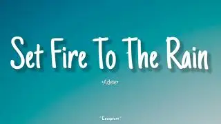 Adele - Set Fire to the Rain (Lyrics)