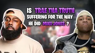 Daily Deposit: Is Trae Tha Truth Suffering for the way he did Mike Jones 