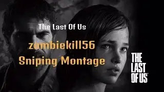 The Last of Us - Hunting Rifle Montage 