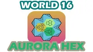 Aurora Hex - World 16 | All Level 1 - 30 | Walkthrough
