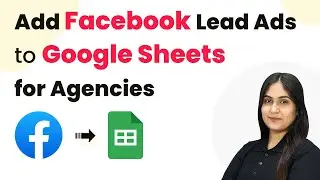 How to Add Facebook Lead Ads to Google Sheets for Agencies