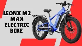 LEONX M2 Max Electric Bike – Experience Ultimate Riding Comfort – REVIEW