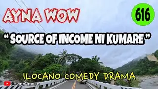 SOURCE OF INCOME NI KUMARE | AYNA WOW 616 | ILOCANO COMEDY DRAMA | Jovie Almoite