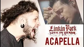 LINKIN PARK - LIVE IN TEXAS ACAPELLA