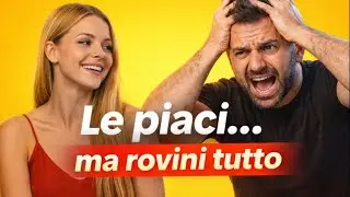 L’errore che fai appena lei mostra interesse