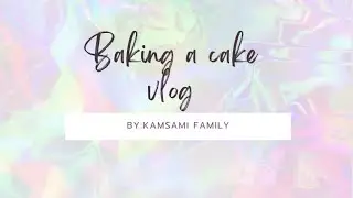 Kamsami family baking vlog (Performance task purposes)