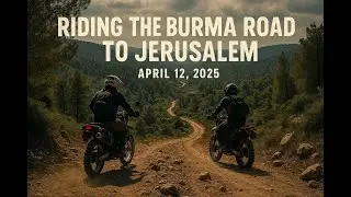 Whispers of the Trail &ndash; Riding the Burma Road to Jerusalem | April 12, 2025
