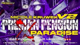 DJ PREMAN PENSIUN X PARADISE●MIDDLE KRUWEK V2●WES KEBAL PAIDO AKU KOK DIPANASI‼️