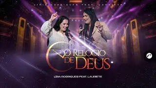 O Relógio De Deus - Lídia Rodrigues feat Lauriete (Clipe Oficial Gravadora Belém)
