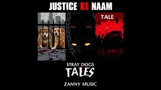 JUSTICE KE NAAM | STRAY DOGS TALES | ZANNY  RAHA | 2025 #zannyrahaofficial #ZannyRaha #zannyraha