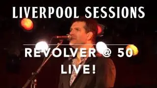 Liverpool Sessions -Revolver @ 50!