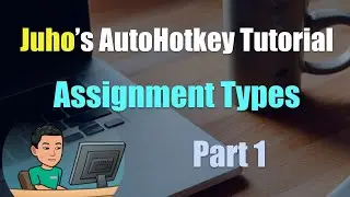 [Juho's AutoHotkey Tutorial #5 Assignment Types] Part 1 - Legacy & Expression Assignment
