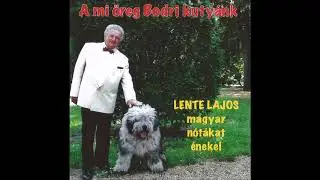 Lente Lajos - A mi öreg Bodri kutyánk