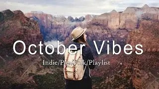 October Vibes 🌞 Chill morning songs playlist | Best Indie/Pop/Folk/Acoustic Playlist
