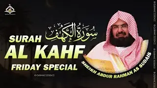 Surah Al-Kahf (سورة الكهف) | Full Recitation by Sheikh Abdul Rahman Al-Sudais | Friday Quran