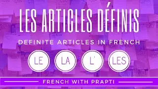 Definite Articles in French | Les articles d&eacute;finis | French With Prapti
