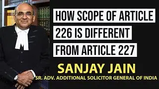 Article 226 and 227: Common man's door to the Constitution | Mr. Sanjay Jain, Additional Solicitor