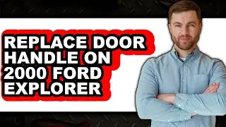 How To Replace Door Handle On 2000 Ford Explorer - Step By Step