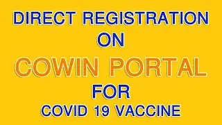 DIRECT REGISTRATION ON COWIN PORTAL FOR COVID 19 VACCINE | COVID 19 VACCINE REGISTRATION
