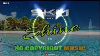 Shine - SK MUSIC HD - Instrumental (No Copyright Music)