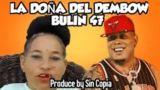 La Do&ntilde;a del Dembow.❌ ft Bulin 47 Quiero Cantar Dembow .. produce by Sin Copia