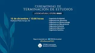 Ceremonias de Terminaci&oacute;n de Estudios. Oto&ntilde;o 2025. Licenciaturas.