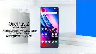OnePlus Z - 5G, Everything You Need To Know | Price, Specifications, Release Date In India