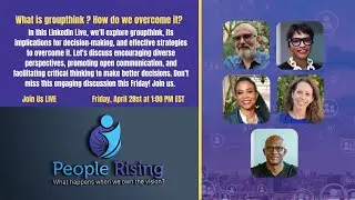 People Rising - What is groupthink? How do we overcome it?